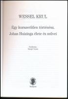 Wessel Krul: Egy korszerűtlen történész: Johan Huizinga élete és művei. Bp., 2003, Széphalom Könyvmű...