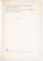 Bökönyi [Sándor]: Animal husbandry and hunting in Tác-Gorsium. The vertebrate fauna of a Roman town ...