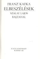 Kafka, Franz: 
Elbeszélések. Szalay Lajos rajzaival. (Számozott példány, Szalay Lajos sorszámozott,...