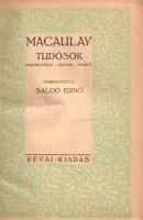 Macaulay, [Thomas Babington]: 
Tudósok. Machiavelli, Lord Bacon, Ranke. Fordította Salgó Ernő.
(Bu...