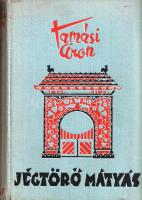 Tamási Áron: 
Jégtörő Mátyás. Regény. (Dedikált.)
(Budapest, 1936). Révai-kiadás (ny.) [2] + 240 +...