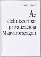 Raskó György: Az élelmiszeripar privatizációja Magyarországon. Számadás a talentumról.[Bp.,1999.],GJ...