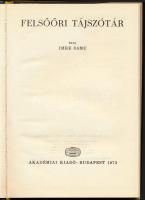 Imre Samu: Felsőőri tájszótár. Bp., 1973, Akadémiai Kiadó, 173+[3] p. Egyetlen kiadás. Kiadói egészv...