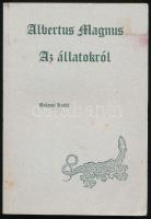 Albertus Magnus: Az állatokról. A szöveget vál., az utószót és a szómagyarázatokat írta: Kádár Zoltán. Ford.: Magyar László András. Bp., 1996, Balassi, 207+[1] p. Kiadói papírkötés, kissé foltos borítóval, ex libris-szel.
