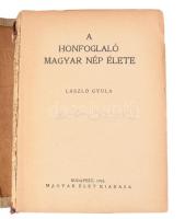 László Gyula: A honfoglaló magyar nép élete. Népkönyvtár 4 sz. Bp., 1944, Magyar Élet, 512 p.+ 2 (ki...