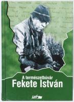 A természetbúvár Fekete István. Tanulmányok egy ismerős íróról. Szerk.: Sánta Gábor. Szeged,2002,Lazi, 234+6 p. Kiadói kartonált papírkötés