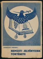 Donászy Ferenc: Nemzeti jelvényeink története. Bp., 1941, Kir. M. Egyetemi Nyomda, 79+[3] p.+ 16 (fekete-fehér képek) t. Első kiadás. Kiadói papírkötés, minimálisan sérült borítóval, egy-két kissé foltos lappal.