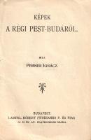 Peisner Ignác:
Képek a régi Pest-Budáról.
Budapest, (1901). Lampel Róbert - Wodianer F. és Fiai (F...