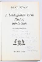 Bart István: A boldogtalan sorsú Rudolf trónörökös. A szerző, Bart István (1944-2019) DEDIKÁLT példá...