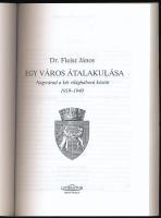 Dr. Fleisz János: Egy város átalakulása. Nagyvárad a két világháború között 1919-1940. Nagyvárad, 20...