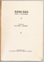 Katona József: Bánk-bán. Dráma 5 szakaszban. Szerzette - - . Kecskemét, 1930, Kecskeméti Közlöny, 11...