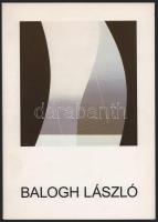 Balogh László. (Katalógus.) A művész, Balogh László (1930-2023) festő, grafikus által aláírt példány...