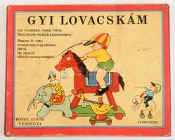 Gyi lovacskám. Roboz Andor verseivel. (Leporellószerű képeskönyv.) [Bp., 1930], Athenaeum, 6 t. Kiadói keménytáblás kötés, kissé viseltes állapotban.