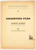 Dandé József: Szegénység utján. Dandé József festőművész 12 linóleummetszete. Magyar Grafikusok Könyve III. [Bp., 1944.], Szépmíves Műhely, (Kiss János-ny,), 2 sztl. lev. + 12 t. Számozott (143./400), a művész, Dandé József (1911-1969) festőművész, grafikus által ALÁÍRT példány! Kiadói papírmappa, kissé foltos, kissé szakadt mappával.