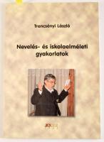 Trencsényi László: Nevelés- és iskolaelméleti gyakorlatok. Munkalapok, feladatok, játékok pedagógusképzés és továbbképzés részvevőinek. DEDIKÁLT! Bp., 2002, OKKER, 156 p. Kiadói papírkötés.