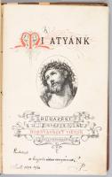 [Szász Béla, ifj. (1868-1938)]: A Mi Atyánk. Bp., [1893], Hornyánszky Viktor, [28] p. Aranyozott egé...