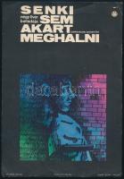Sós László (1922-2016) - Kemény Éva (1929-2011): ,,Senki sem akart meghalni", 1966, filmplakát, villamosplakát, ofszet, papír, jelzett a plakáton. Lapszéli hajtásnyomokkal és apró szakadásokkal. 24×16,5 cm