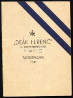 A Magyarországi Symbolikus Nagypáholy védelme alatt dolgozó ,,Deák Ferenc" (a Testvériséghez) t[örvényes] és t[ökéletes] páholy tagnévsora 1949. Bp., Otthon-ny. A páholytagok névvel és címmel ellátott listája. Kiadói tűzött papírkötés, jó állapotban.