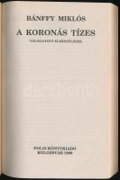 Bánffy Miklós: A koronás tízes. Kolozsvár, 1998, Polis. 294p. Kiadói papírkötés, kötéstáblán törésny...