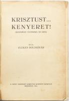 Elekes Boldizsár: Krisztust... kenyeret! Budapest nyomora és hite. Bp., 1932, Szent Erzsébet Karitás...