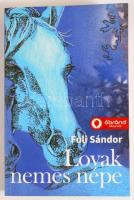 Fuli Sándor: A lovak nemes népe. DEDIKÁLT! Bp., 2016, Ábránd Könyvek. 334p. Kiadói papírkötés.