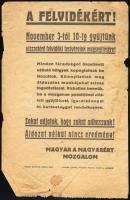 1938 "A Felvidékért! November 3-től 10-ig gyűjtünk visszatérő felvidéki testvéreink megsegítésére... " Magyar a Magyarért Mozgalom röplap, Bp., Stádium-ny., foltos, szakadt, 23x14 cm