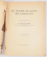 Anton Klima: Die Technik im Lichte der Karikatur. Wien, 1913, Franz Malota, 8+135 p. Német nyelven. Gazdag képanyaggal illusztrált. Kiadói papírkötés, sérült gerinccel és kötéssel, a könyvtest elvált a borítótól.