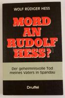 Wölf Rüdiger Hess: Mord an Rudolf Hess? Der geheimnisvolle Tod meines Vaters in Spandau. Mit einem Vorwort von seinem Verteidiger Dr. Alfred Seidl. Leoni am Starnberger See,1989.,Druffel. Német nyelven. Kiadói papírkötés.
