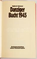 Egbert Kieser: Danziger Bucht 1945. Dokumentation einer Katastrophe. Berlin, én., C. A. Kochs. Német...