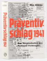 Max Klüver: Präventivschlag 1941. Zur Vorgeschichte des Rußland-Feldzuges. Leoni am Starnberger See,1986,Druffel. Német nyelven. Kiadói egészvászon-kötés, kiadói papír védőborítóban.