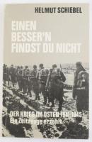 Helmut Schiebel: Einen Besser`n findst du nicht. Der Krieg im Osten 1941 - 1945. Ein Zeitzeuge erzählt. Leoni am Starnberger See,1991,Druffel. Német nyelven. Fekete-fehér képanyaggal illusztrált. Kiadói papírkötésben.