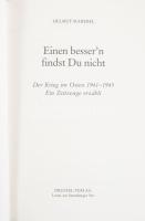 Helmut Schiebel: Einen Besser`n findst du nicht. Der Krieg im Osten 1941 - 1945. Ein Zeitzeuge erzäh...