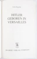 Léon Degrelle: Hitler Geboren in Versailles. Tübingen,1993, Grabert. Német nyelven. Kiadói egészvász...