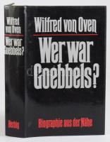 Wilfred von Oven: Wer war Goebbels? Biographie aus der Nähe. München, 1987, F. A. Herbig. Német nyelven. Kiadói egészvászon-kötés, kiadói papír védőborítóban.