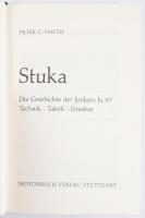 Peter C. Smith: Stuka. Die Geschichte der Junkers Ju 87. Technik. Taktik. Einsätze. Stuttgart,1983,M...