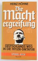 Heinz Höhne: Die Machtergreifung. Deutschlands Weg in die Hitler-Diktatur. 1983, Spiegel-Verlag. Német nyelven. Kiadói papírkötés.