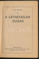 Reeve, A. B.: A láthatatlan sugár. Bp., Tolnai. 126p. Kiadói papírkötés, első kötéstábla sérült, kop...