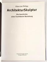 Klaus Jan Philipp: Architektur Skulptur. Die Geschichte einer fruchtbnaren Beziehung. Stuttgart Münc...