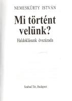 Nemeskürty István: 
Mi történt velünk? Haldoklásunk évszázada. (Aláírt példány.)
Budapest, (2002)....