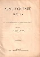 Aradi vértanúk albuma. Arad sz. kir. város közönsége és az aradi "Kölcsey-egyesület" megbí...