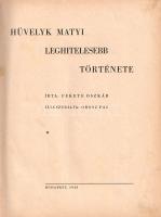 Fekete Oszkár: 
Hüvelyk Matyi leghitelesebb története. Illusztrált Orosz Pál.
Budapest, 1948. (Sze...