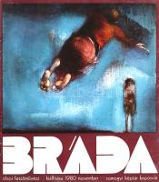 Bráda Tibor festőművész kiállítása a Somogyi Képtárban. Kaposvár, 1980. december. (Dedikált.)
Kapos...