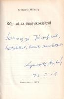Gergely Mihály:  Röpirat az öngyilkosságról. (Dedikált.) (Budapest), 1972. Medicina Könyvkiadó (Egyetemi Nyomda). 159 + [1] p. Első kiadás. Dedikált: "Somogyi Józsefnek, tisztelettel, baráti szeretettel: Gergely Mihály. 72. VI. 21." Gergely Mihály (1921-2007) író, újságíró. Szociográfiai írása kényelmetlen jelenség nyomába ered, a mű nem titkolja Magyarország első helyét az öngyilkossági statisztikákban, az indokokra keresi a választ. A számos esettanulmány mellett, társadalom-lélektani vizsgálódás után a szerző megoldási javaslatokkal is él. A nem kis sajtóvisszhangot is kiváltó dolgozat első alkalommal folyóirat-folytatásokban jelent meg, 1969-ben, példányunk a mű első kötetkiadásából való, melyet 1987-ig két további, folyamatosan bővülő kiadás követett. Prov.: Somogyi József (1916-1993) Kossuth- és Munkácsy-díjas szobrászművész, a Képzőművészeti Főiskola tanára, 1974-től rektora; köztéri szobrai közül közismert a dunaújvárosi Öntelt mackó (1950) és Martinász (1960), illetve Szigetváron Zrínyi Miklós lovasszobra (1968). Illusztrált, enyhén elszíneződött gerincű kiadói kartonkötésben. Jó példány.