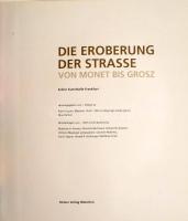 Die Eroberung der Strasse von Monet bis Grosz. Schirn Kunsthalle Frankfurt. Hrsg. /Edited by: Karin ...