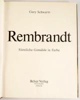 Gary Schwartz: Rembrandt. Sämtliche Gemälde in Frabe. Stuttgart - Zürich,1987.,Belser. Német nyelven...
