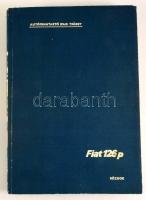 A Polski Fiat 126p személygépkocsi javítási kézikönyve. Autófenntartó Ipari Tröszt. Bp., 1977, Közle...
