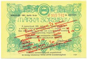 1981. "Márka Sorsjegy" a Borgazdasági Vállalatok Trösztje sorsjegye, III. sorozat, "Ezzel a sorsjeggyel 7x nyerhet!" felülbélyegzéssel T:AU