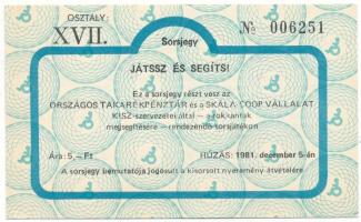 1981. "Játssz és segíts!" az Országos Takarékpénztár és a Skála-Coop Vállalat KISZ-szervezetei által rendezett sorsjáték XVII. osztályú sorsjegye, 5Ft értékben T:AU