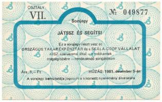 1981. "Játssz és segíts!" az Országos Takarékpénztár és a Skála-Coop Vállalat KISZ-szervezetei által rendezett sorsjáték VII. osztályú sorsjegye, 5Ft értékben T:AU
