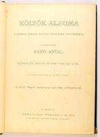 Költők albuma. Jelenkori magyar költők verseinek gyűjteménye. Szerk.: Radó Antal. Harminczöt magyar ...